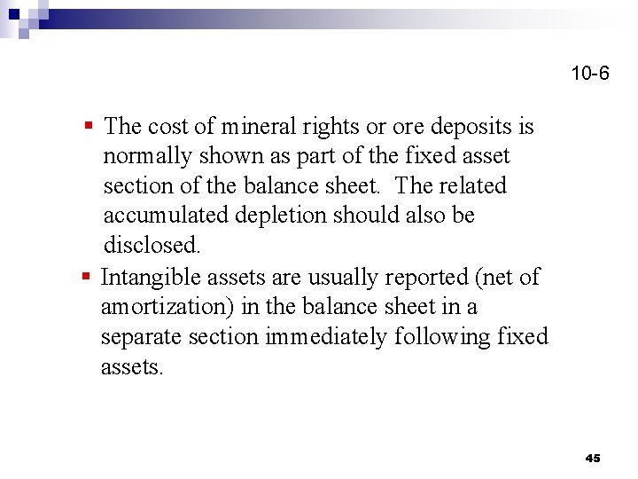 10 -6 § The cost of mineral rights or ore deposits is normally shown