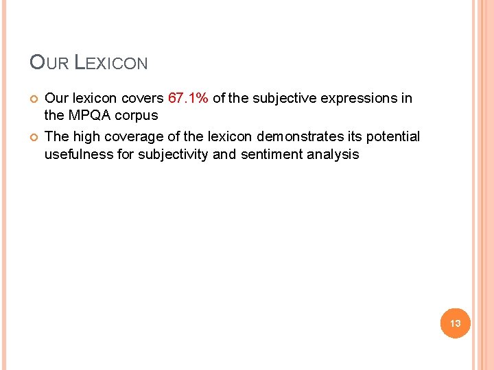 OUR LEXICON Our lexicon covers 67. 1% of the subjective expressions in the MPQA