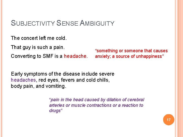 SUBJECTIVITY SENSE AMBIGUITY The concert left me cold. That guy is such a pain.