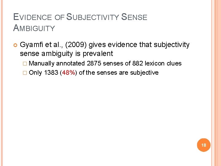 EVIDENCE OF SUBJECTIVITY SENSE AMBIGUITY Gyamfi et al. , (2009) gives evidence that subjectivity