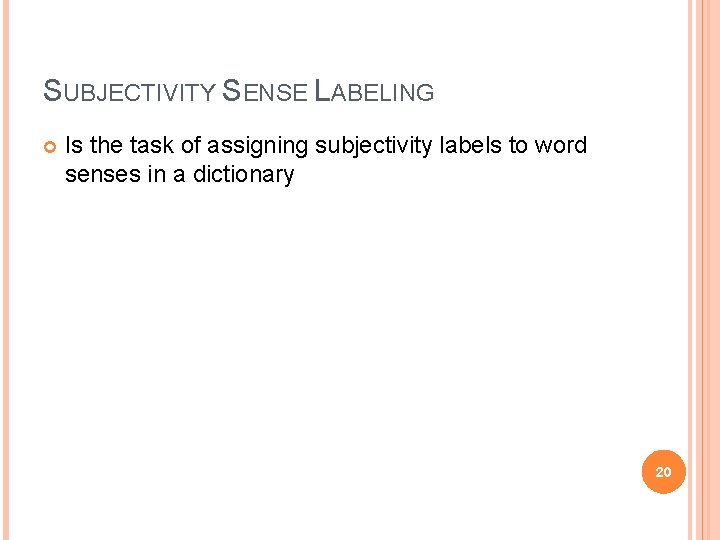 SUBJECTIVITY SENSE LABELING Is the task of assigning subjectivity labels to word senses in