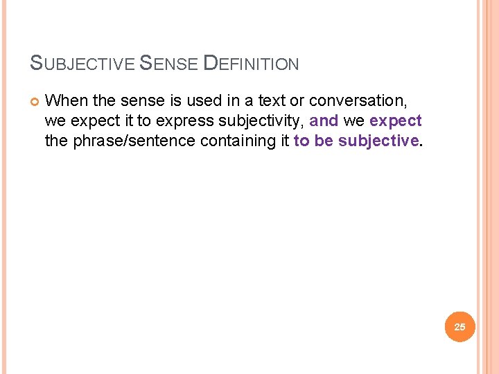SUBJECTIVE SENSE DEFINITION When the sense is used in a text or conversation, we