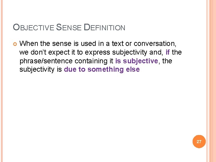 OBJECTIVE SENSE DEFINITION When the sense is used in a text or conversation, we