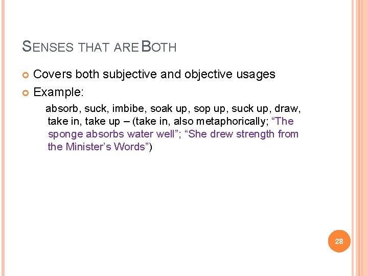 SENSES THAT ARE BOTH Covers both subjective and objective usages Example: absorb, suck, imbibe,