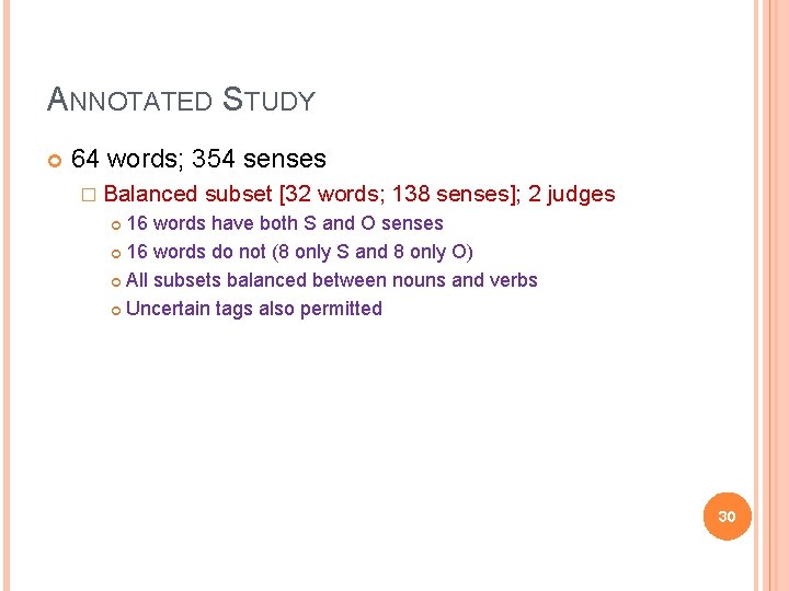 ANNOTATED STUDY 64 words; 354 senses � Balanced subset [32 words; 138 senses]; 2