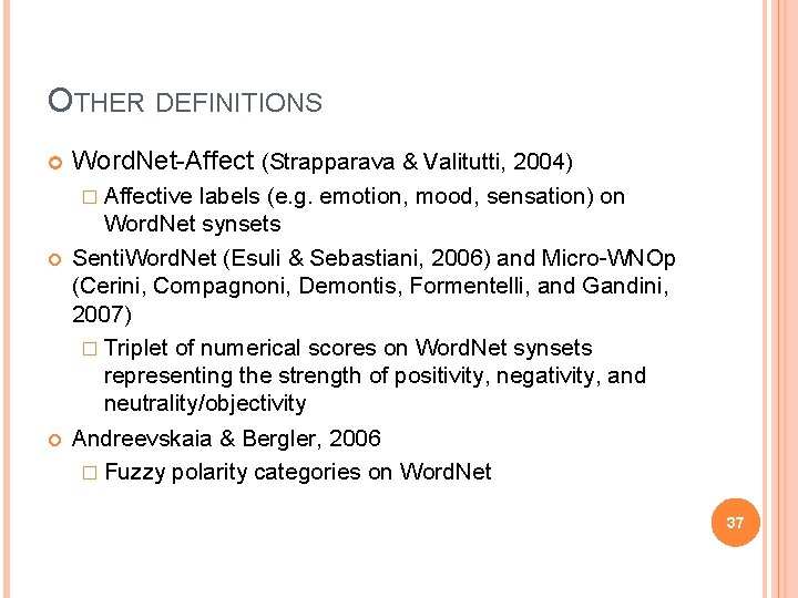 OTHER DEFINITIONS Word. Net-Affect (Strapparava & Valitutti, 2004) � Affective labels (e. g. emotion,