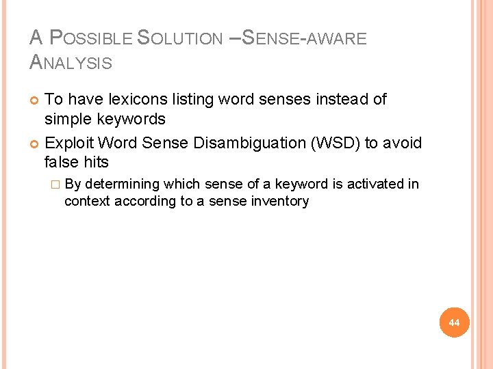 A POSSIBLE SOLUTION – SENSE-AWARE ANALYSIS To have lexicons listing word senses instead of