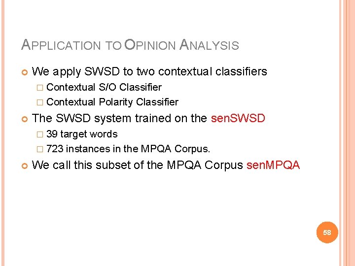 APPLICATION TO OPINION ANALYSIS We apply SWSD to two contextual classifiers � Contextual S/O