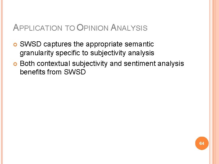APPLICATION TO OPINION ANALYSIS SWSD captures the appropriate semantic granularity specific to subjectivity analysis