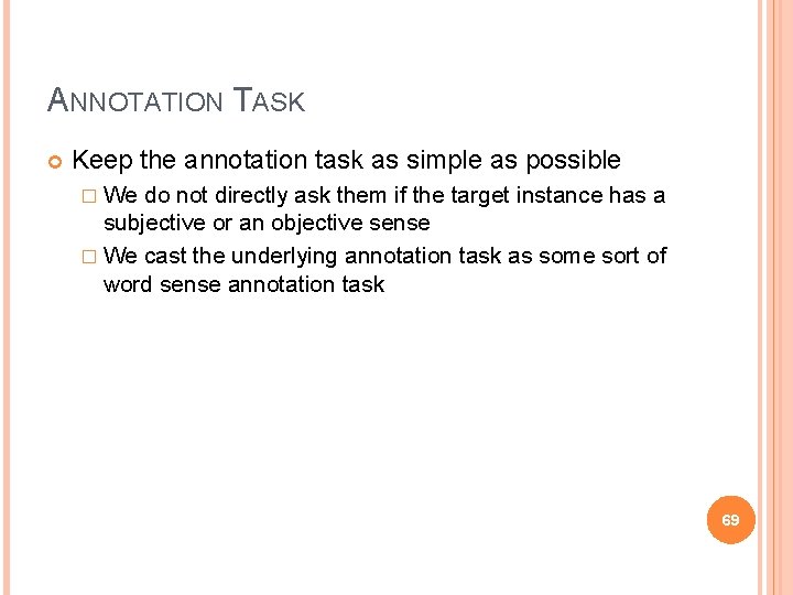 ANNOTATION TASK Keep the annotation task as simple as possible � We do not