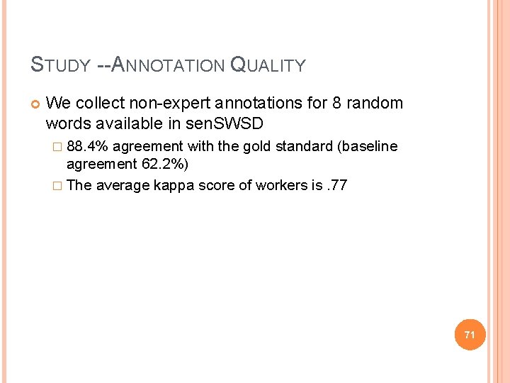 STUDY --ANNOTATION QUALITY We collect non-expert annotations for 8 random words available in sen.