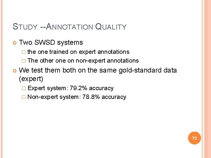 STUDY --ANNOTATION QUALITY Two SWSD systems � the one trained on expert annotations �