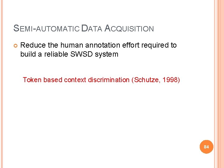 SEMI-AUTOMATIC DATA ACQUISITION Reduce the human annotation effort required to build a reliable SWSD