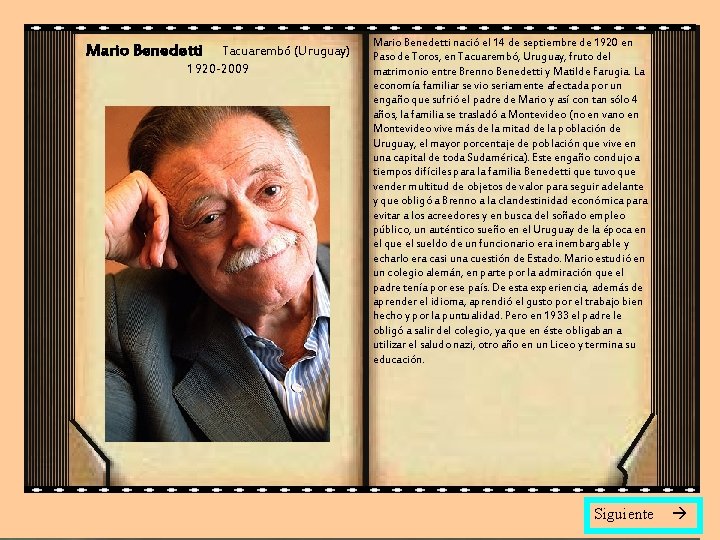 Mario Benedetti Tacuarembó (Uruguay) 1920 -2009 Mario Benedetti nació el 14 de septiembre de