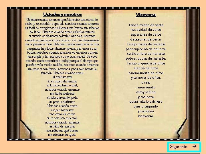 Ustedes y nosotros Ustedes cuando aman exigen bienestar una cama de cedro y un