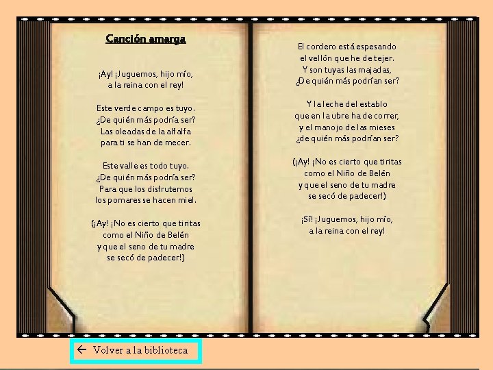 Canción amarga ¡Ay! ¡Juguemos, hijo mío, a la reina con el rey! El cordero