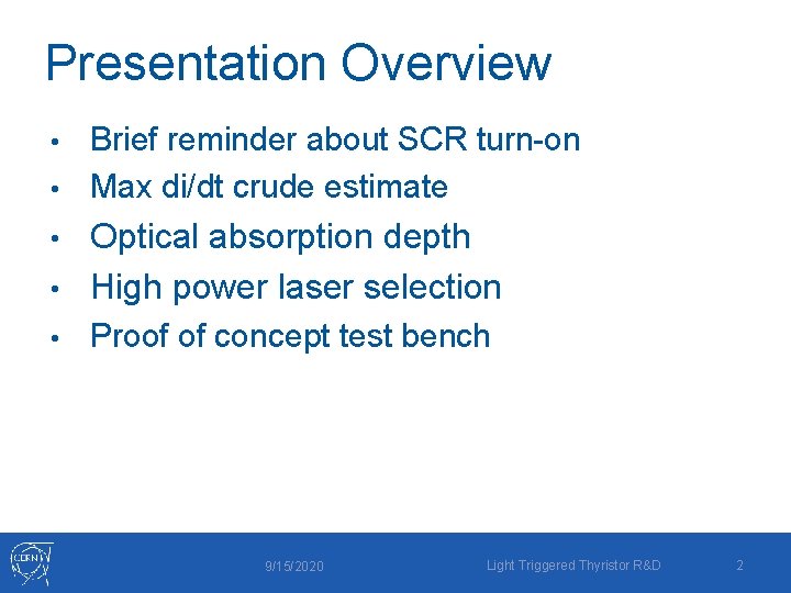 Presentation Overview Brief reminder about SCR turn-on • Max di/dt crude estimate • Optical