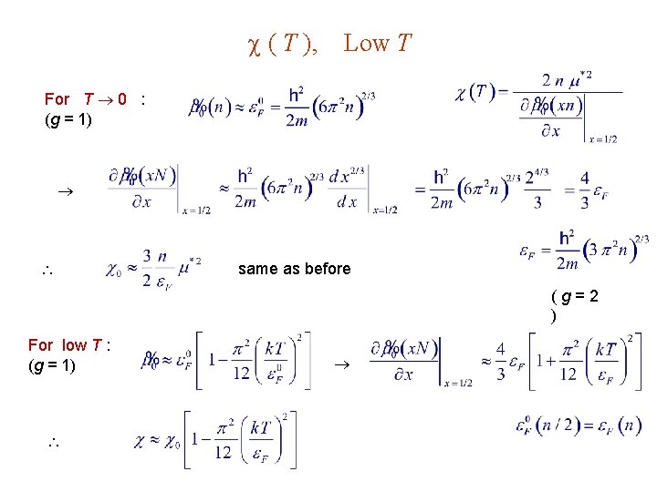  ( T ), Low T For T 0 : (g = 1) same