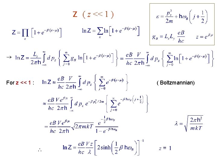 Z ( z << 1 ) For z << 1 : ( Boltzmannian) 