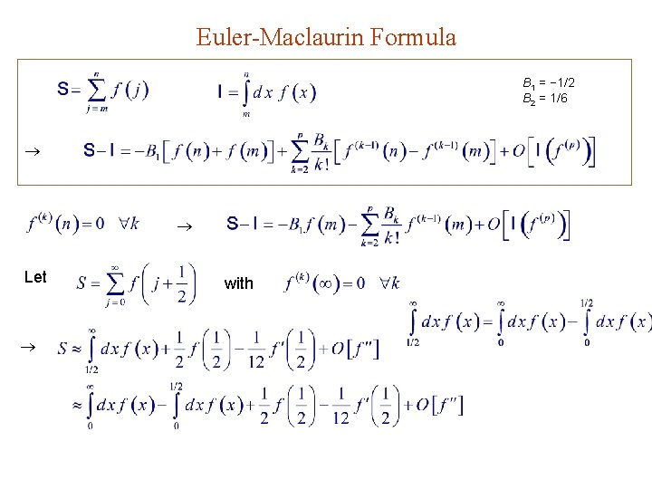 Euler-Maclaurin Formula B 1 = − 1/2 B 2 = 1/6 Let with 