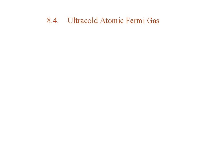 8. 4. Ultracold Atomic Fermi Gas 