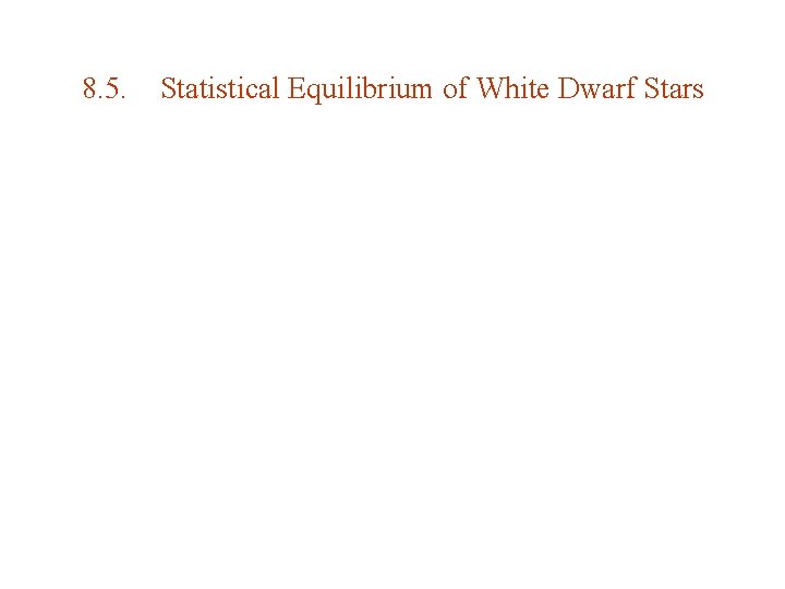 8. 5. Statistical Equilibrium of White Dwarf Stars 