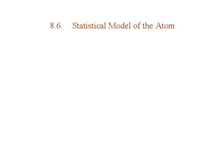8. 6. Statistical Model of the Atom 