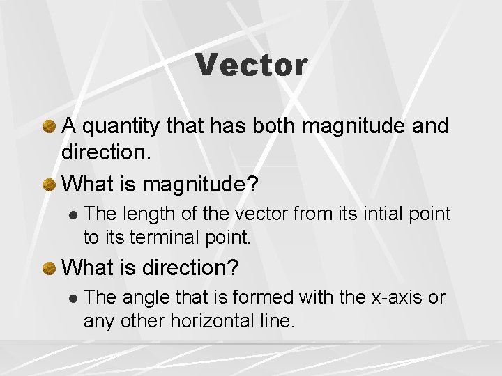 Vector A quantity that has both magnitude and direction. What is magnitude? l The
