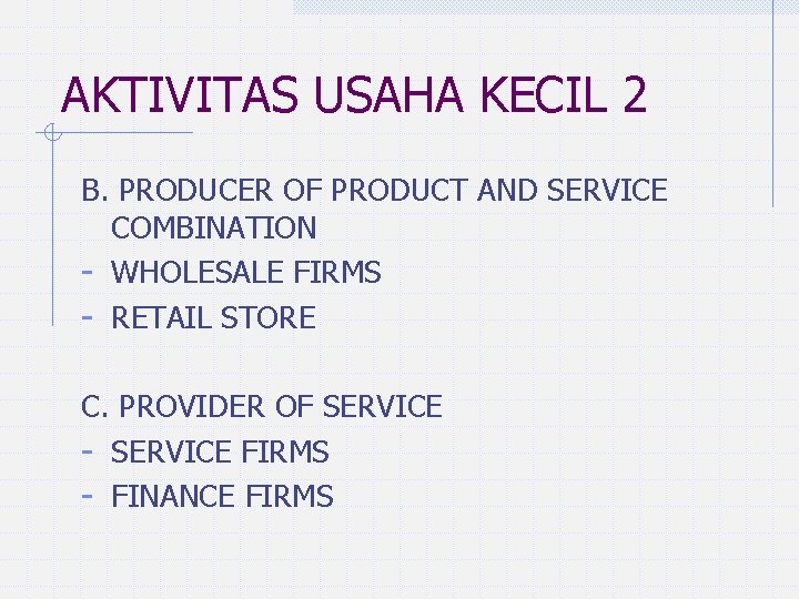 AKTIVITAS USAHA KECIL 2 B. PRODUCER OF PRODUCT AND SERVICE COMBINATION - WHOLESALE FIRMS