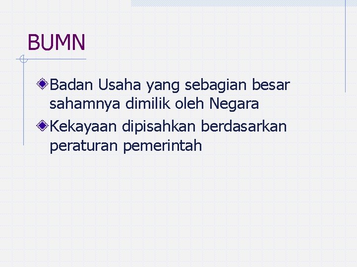 BUMN Badan Usaha yang sebagian besar sahamnya dimilik oleh Negara Kekayaan dipisahkan berdasarkan peraturan