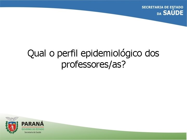 Qual o perfil epidemiológico dos professores/as? 