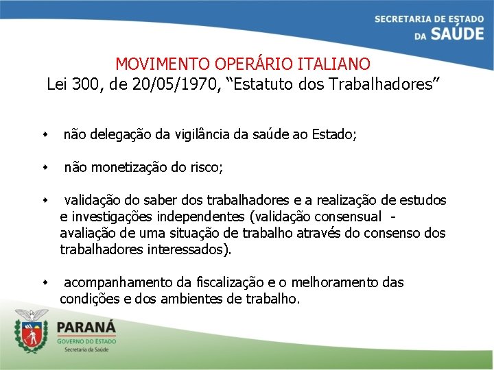 MOVIMENTO OPERÁRIO ITALIANO Lei 300, de 20/05/1970, “Estatuto dos Trabalhadores” s não delegação da