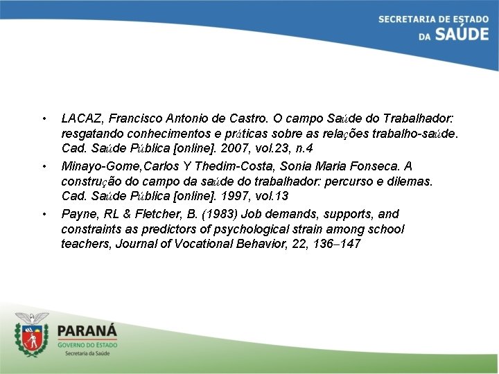  • • • LACAZ, Francisco Antonio de Castro. O campo Saúde do Trabalhador: