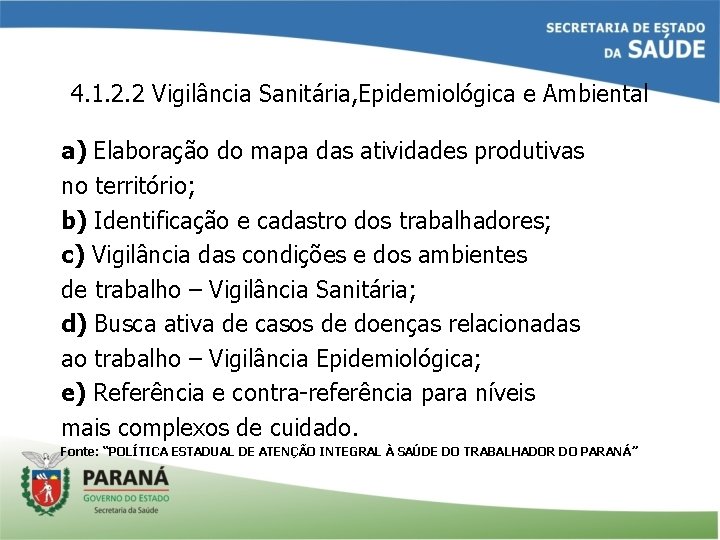 4. 1. 2. 2 Vigilância Sanitária, Epidemiológica e Ambiental a) Elaboração do mapa das