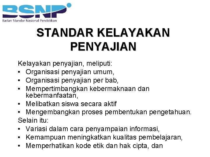 STANDAR KELAYAKAN PENYAJIAN Kelayakan penyajian, meliputi: • Organisasi penyajian umum, • Organisasi penyajian per