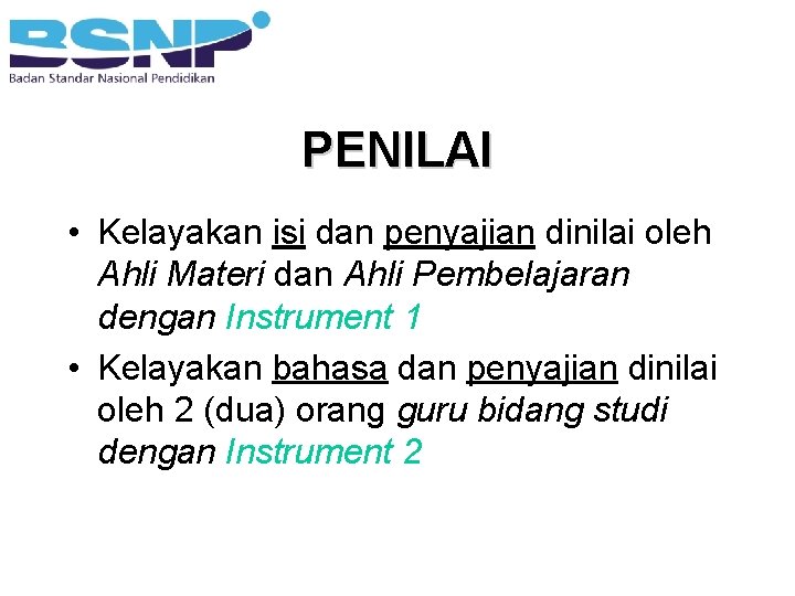 PENILAI • Kelayakan isi dan penyajian dinilai oleh Ahli Materi dan Ahli Pembelajaran dengan