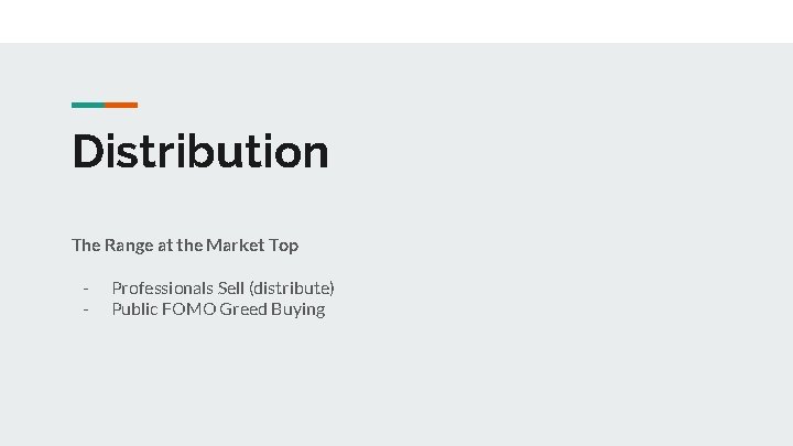Distribution The Range at the Market Top - Professionals Sell (distribute) Public FOMO Greed