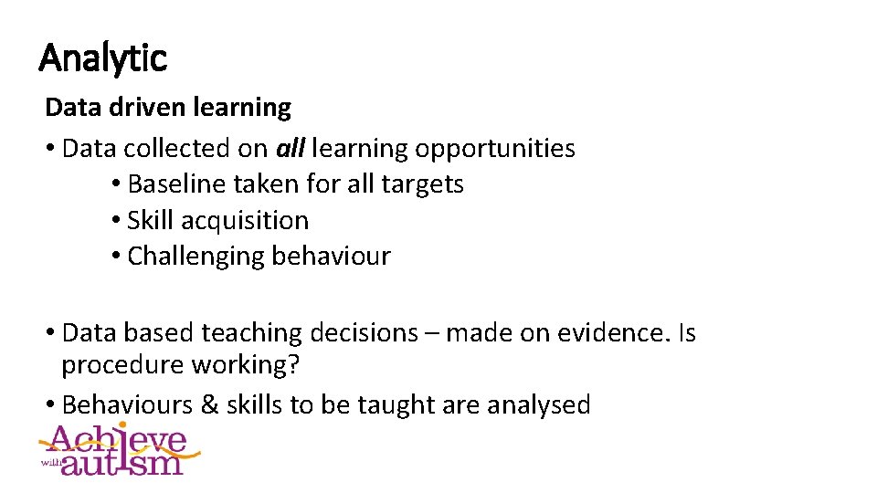 Analytic Data driven learning • Data collected on all learning opportunities • Baseline taken