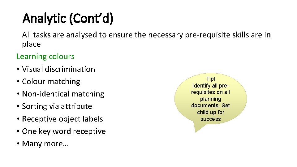 Analytic (Cont’d) All tasks are analysed to ensure the necessary pre-requisite skills are in