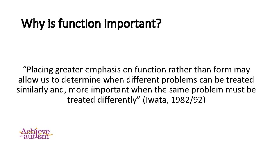Why is function important? “Placing greater emphasis on function rather than form may allow