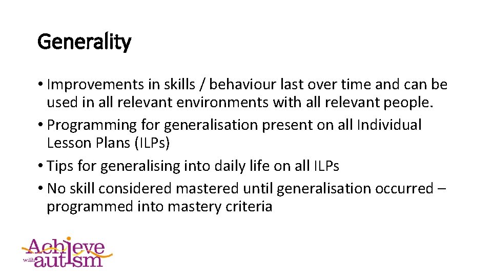 Generality • Improvements in skills / behaviour last over time and can be used