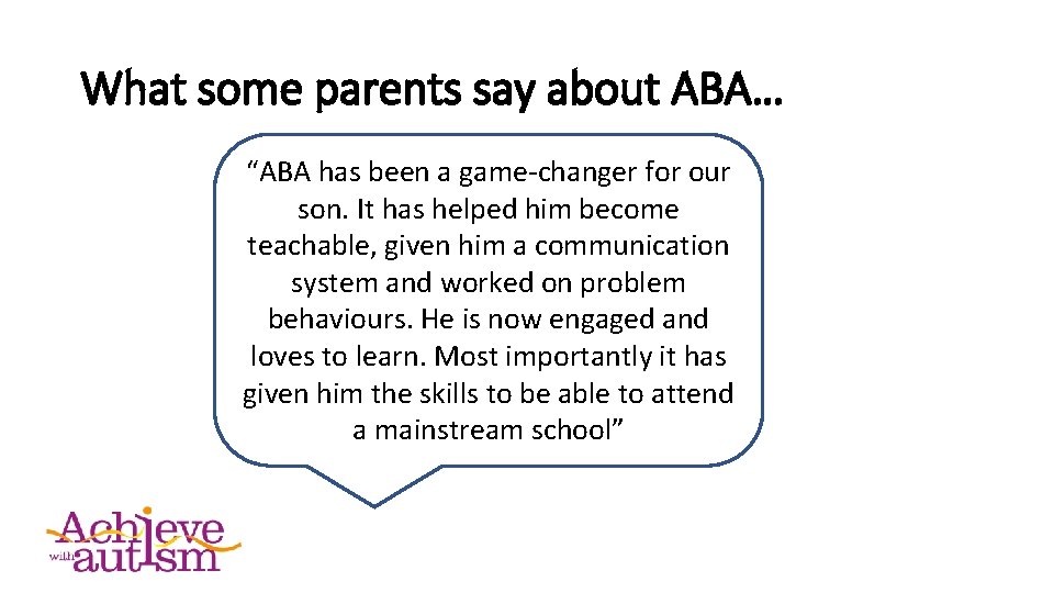 What some parents say about ABA… “ABA has been a game-changer for our son.
