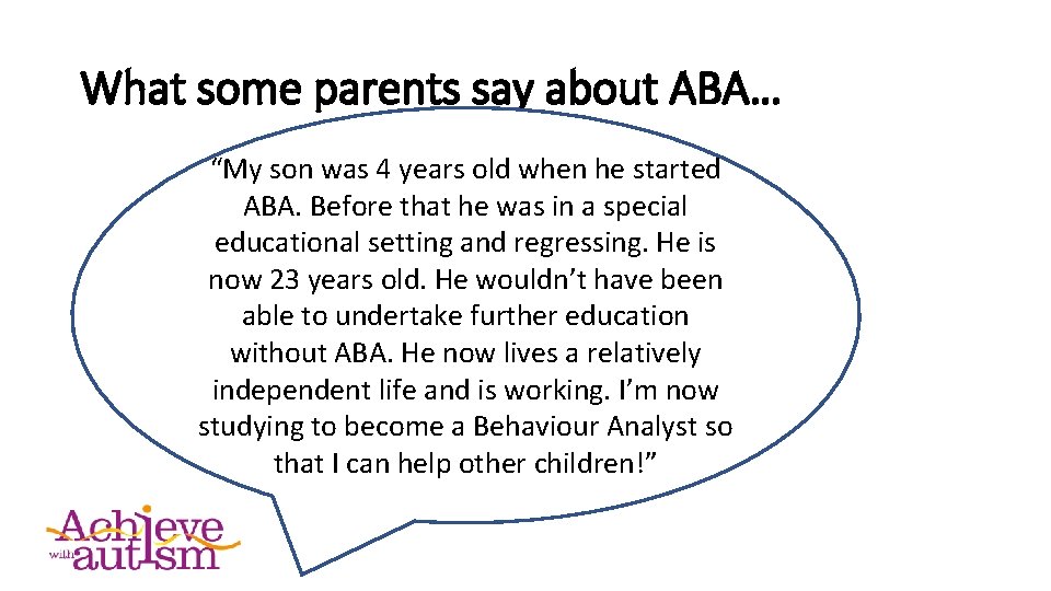 What some parents say about ABA… “My son was 4 years old when he
