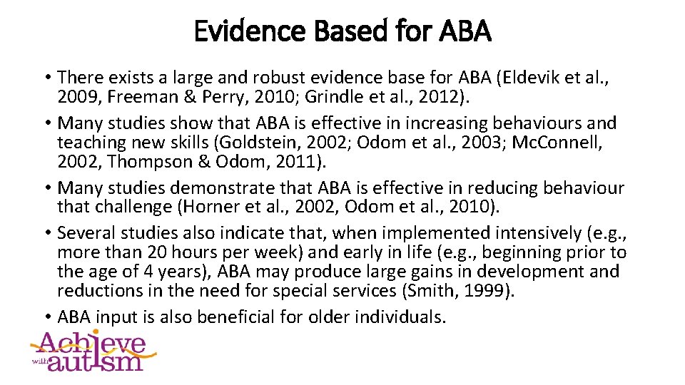 Evidence Based for ABA • There exists a large and robust evidence base for