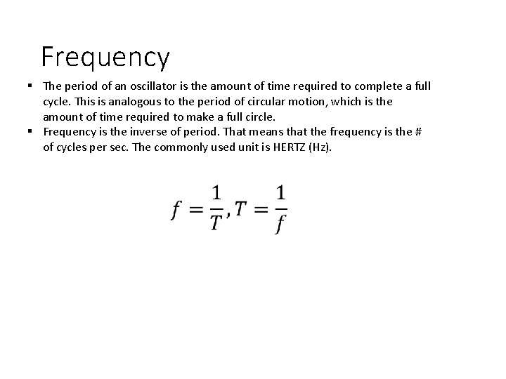 Frequency § The period of an oscillator is the amount of time required to