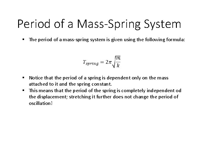 Period of a Mass-Spring System § The period of a mass-spring system is given