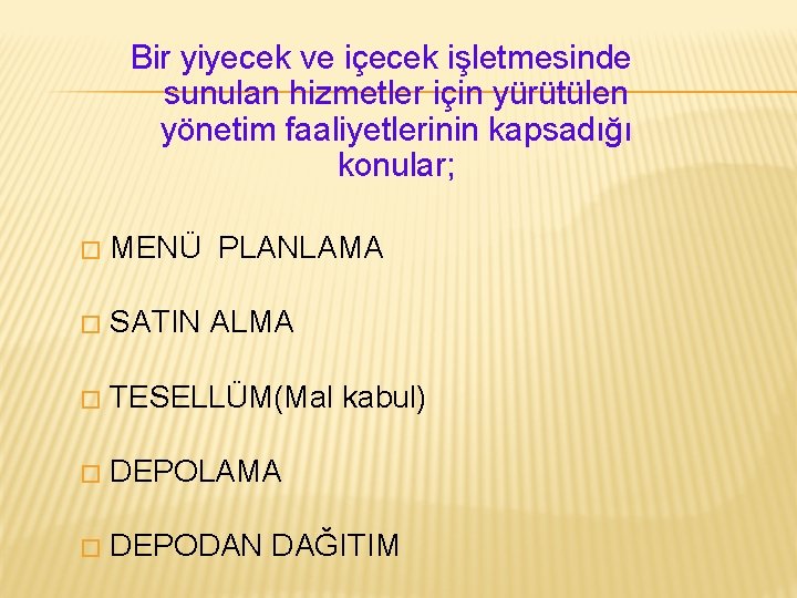 Bir yiyecek ve içecek işletmesinde sunulan hizmetler için yürütülen yönetim faaliyetlerinin kapsadığı konular; �