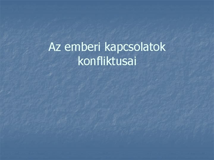 Az emberi kapcsolatok konfliktusai 