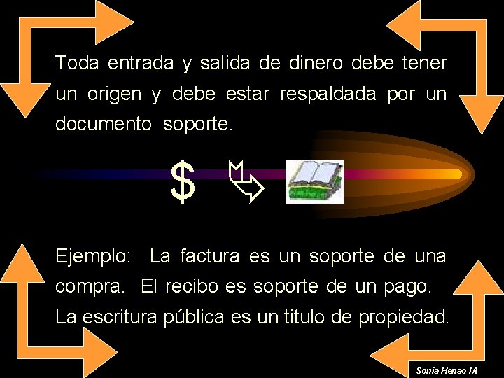 Toda entrada y salida de dinero debe tener un origen y debe estar respaldada