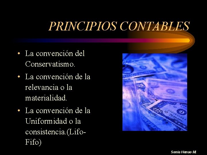 PRINCIPIOS CONTABLES • La convención del Conservatismo. • La convención de la relevancia o